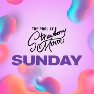 Sundays at Strawberry Moon Pool